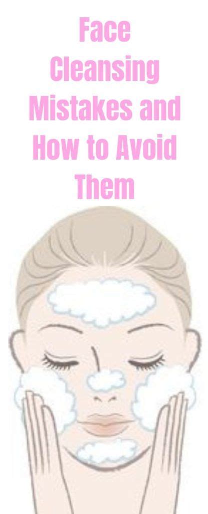 Face Cleansing Mistakes And How To Avoid Them Face Skin Routine Face Cleansing Routine