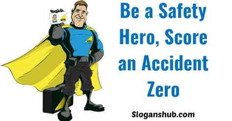 Be A Safety Hero Score An Accident Zero Safety Slogans Safety