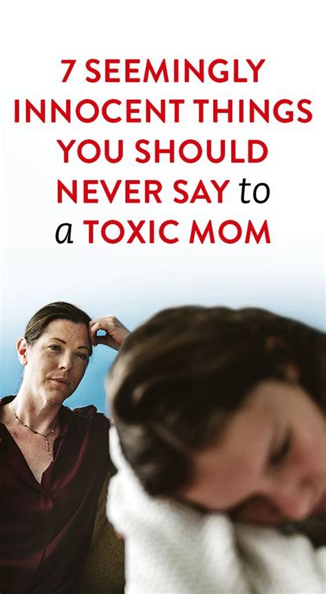 7 Seemingly Innocent Things You Should Never Say To A Toxic Mom Sayings Mom Relationship