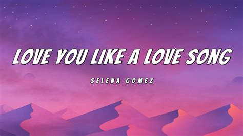 Love You Like A Love Song Selena Gomez Lyrics Youtube