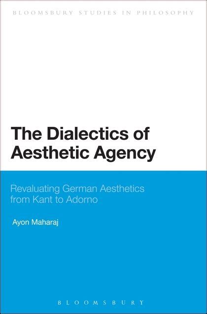 The Dialectics Of Aesthetic Agency Revaluating German Aesthetics From