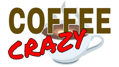 Coffee Crazy Coffee Talk For Coffee Drinking Coffee Lovers Youtube