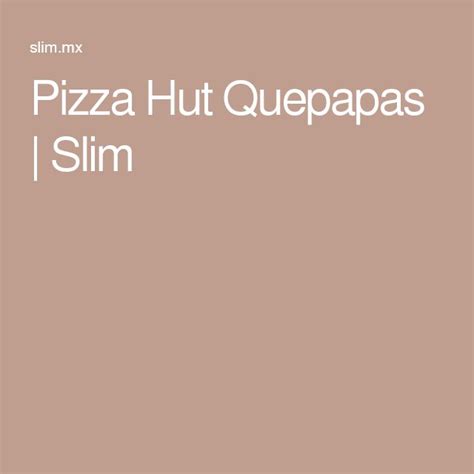 Download and order today for fast and convenient pick up or delivery of features: Pizza Hut Quepapas | Pizza hut, Pizza, Food to make