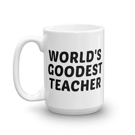 Worlds Goodest Teacher Mug Funny Teacher Mug Teacher Cup Etsy