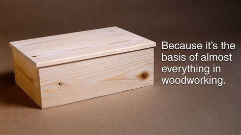 How To Make A Basic Box And Why You Need To Know How Woodworking