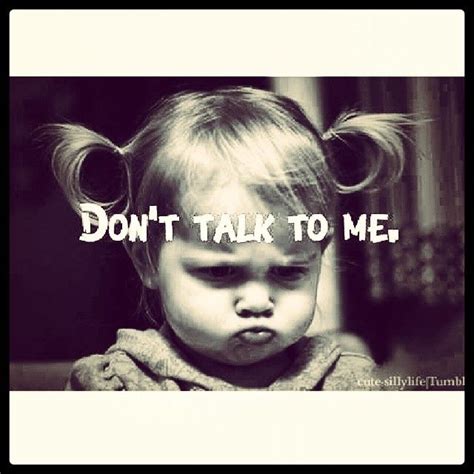 Dont Talk To Me Fun Quotes Funny Funny Quotes Cute Quotes