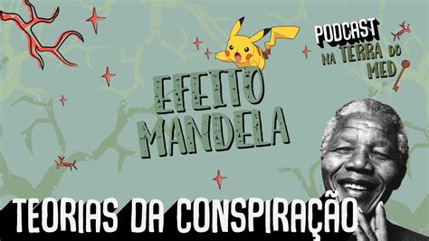 Efeito Mandela E Suas Teorias Da Conspira O Podcast Youtube