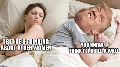 i bet he s thinking about other women meme imgflip