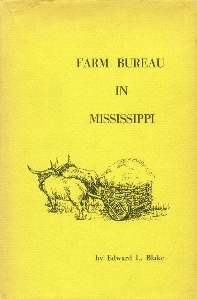 Farm Bureau In Mississippi A History Of The Mississippi Farm Bureau Federation By Blake Edward