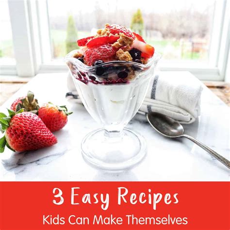 3 Easy Recipes Kids Can Make Themselves Kid Chef Recipes Produce For