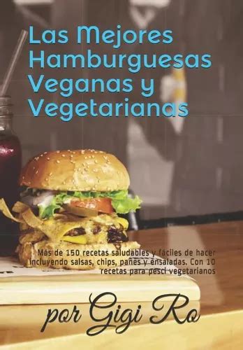 Libro Las Mejores Hamburguesas Veganas Y Vegetarianas Más Cuotas