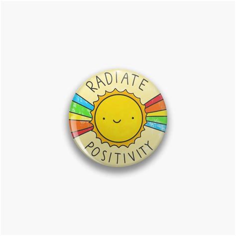 Radiate Positivity Pin By Hellobubblegum Redbubble