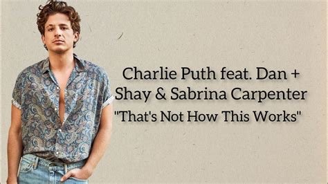 Thats Not How This Works Lyrics Charlie Puth Feat Dan Shay