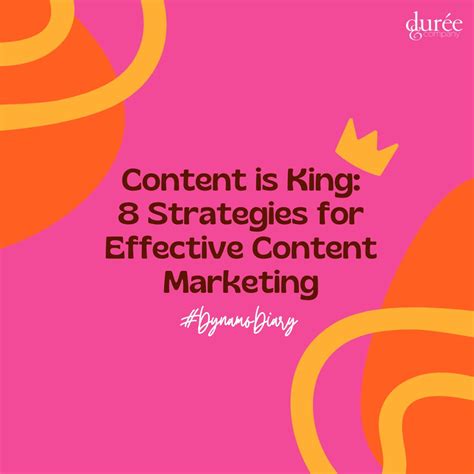 Content Is King 8 Strategies For Effective Content Marketing Durée