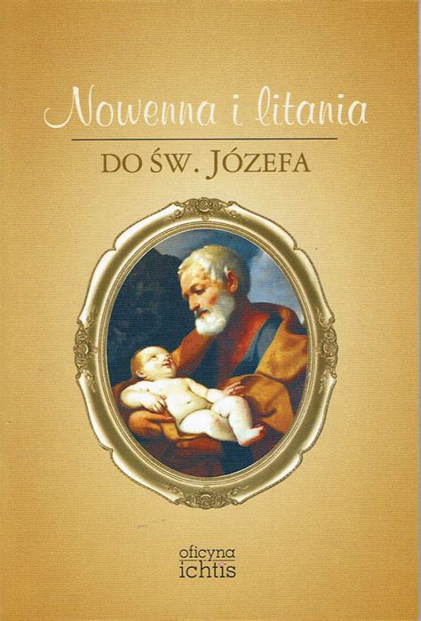 Przyrzekam czynić wszystko, co w mojej mocy, aby cię czcić przez całe moje życie i okazywać ci miłość. Nowenna i litania do św. Józefa
