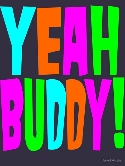 "Yeah Buddy!" T-shirt by DavidAyala | Redbubble