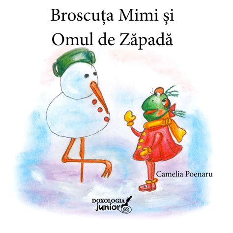 Broscuța Mimi și Omul De Zăpadă Editura Doxologia