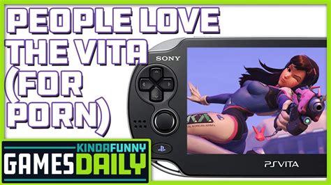 People Love The Playstation Vita For Porn Kinda Funny Games Daily