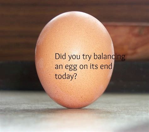 Supposedly You Can Balance An Egg Like This Today On The First Day Of