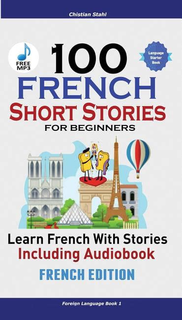 100 French Short Stories For Beginners Learn French With Stories