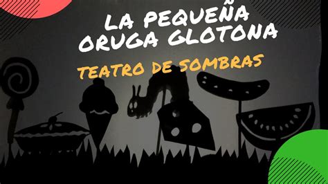 La Pequeña Oruga Glotona Teatro De Sombras Youtube
