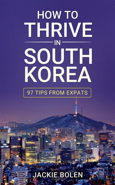 Beyond Surviving South Korea Top 5 Tips For An Awesome