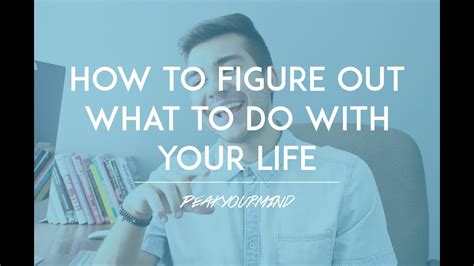 How To Find Your Passion And Figure Out What To Do With Your Life When You Have No Idea Youtube