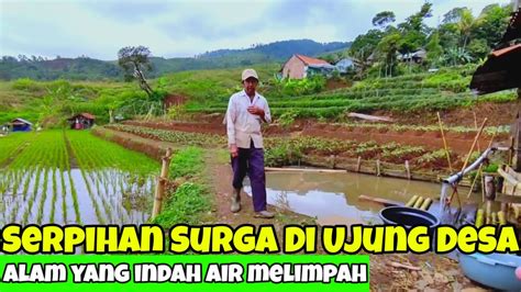 Damainya Hidup Di Desa Alam Yang Indah Air Melimpah Suasana Pedesaan Sunda Sumedang Jawa