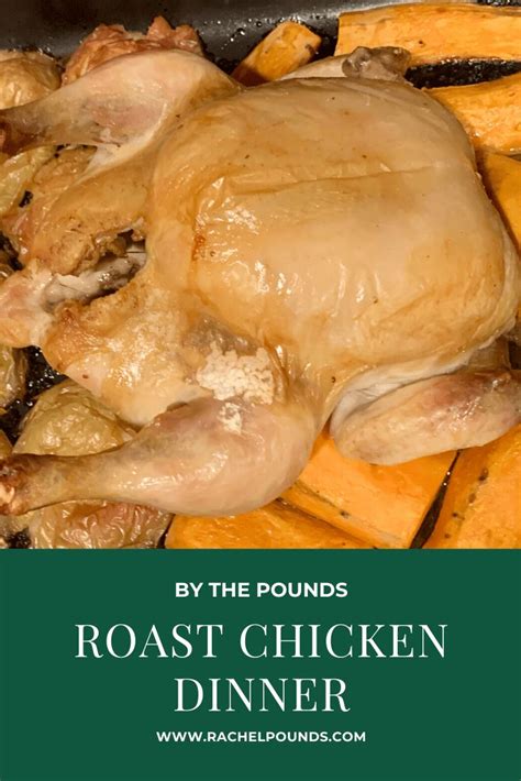 Roast Chicken Dinner By The Pounds Recipe Roast Chicken Dinner Chicken Dinner Roast