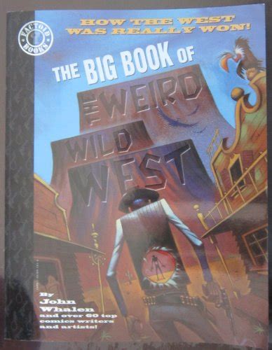 The Big Book Of The Weird Wild West By Whalen John Good 1998 Gf