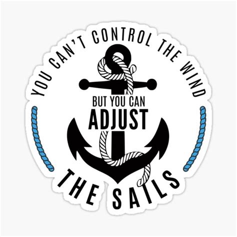 You Cant Control The Wind But You Can Adjust The Sails Sticker By