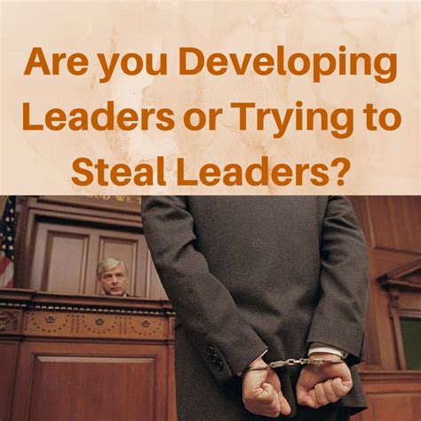 Are you Developing Leaders or Trying to Steal Leaders?