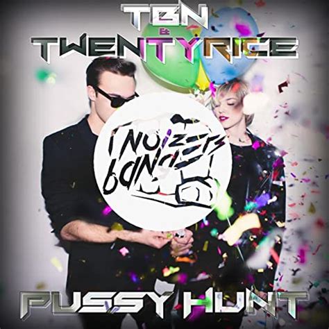 Pussy Hunt Explicit By Tbn Twentyrice On Amazon Music
