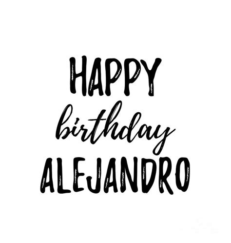 Happy Birthday Alejandro Digital Art By Funny T Ideas Fine Art America