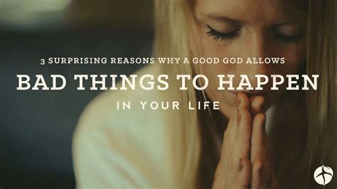 3 surprising reasons why a good god allows bad things to happen in your life