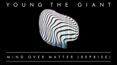 Your current browser isn't compatible with soundcloud. Young the Giant: Mind Over Matter (Reprise) (Official ...