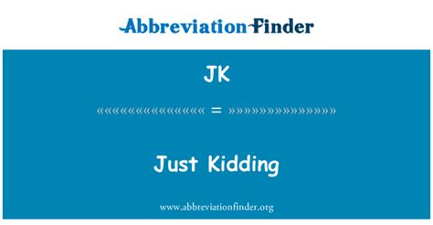 Jk Definition Just Kidding Abbreviation Finder