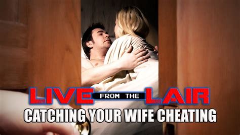 Catching Your Wife Cheating Live From The Lair YouTube