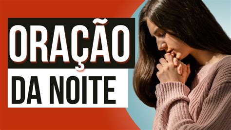 ORAÇÃO DA NOITE nos Salmos PODEROSOS Para MUDAR A SUA VIDA Hoje Salmo 91 Salmo 23