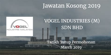 We are inviting qualified candidates for the following positions in our taman tun dr. Jawatan Kosong VOGEL INDUSTRIES (M) SDN BHD March 2019 ...