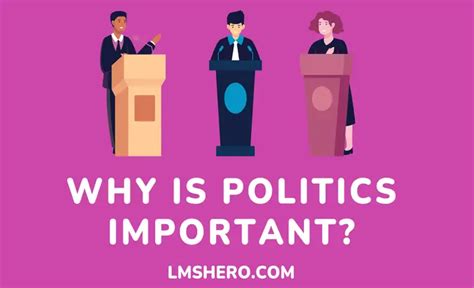 Why Is Politics Important See 12 Reasons You Should Get Involved Lms