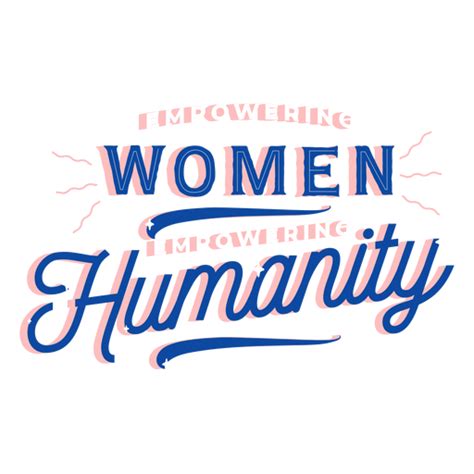 Empowering Women Empowering Humanity Lettering Transparent Png And Svg