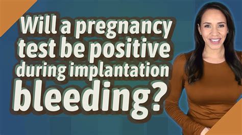 Will You Get A Positive Pregnancy Test During Implantation Bleeding