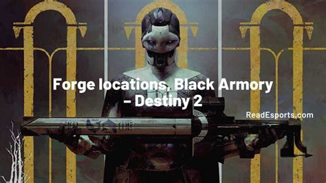 Destiny 2 Forge Locations Black Armory