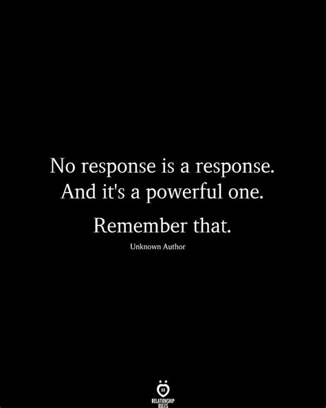 No Response Is A Response A Powerful One Wise Quotes Life Quotes