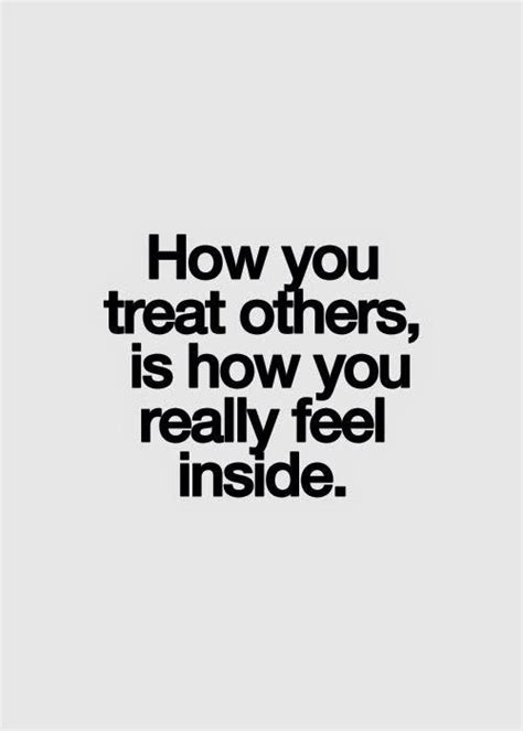 How You Treat Others Is How You Really Feel Inside Kindness