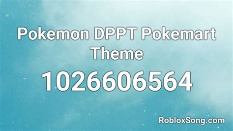 Pokemon Dppt Pokemart Theme Roblox Id Roblox Music Codes