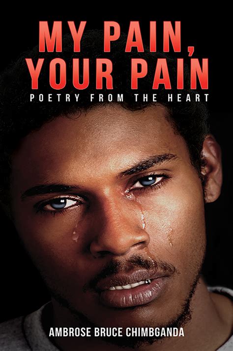 My Pain Your Pain By Ambrose Bruce Chimbganda Goodreads