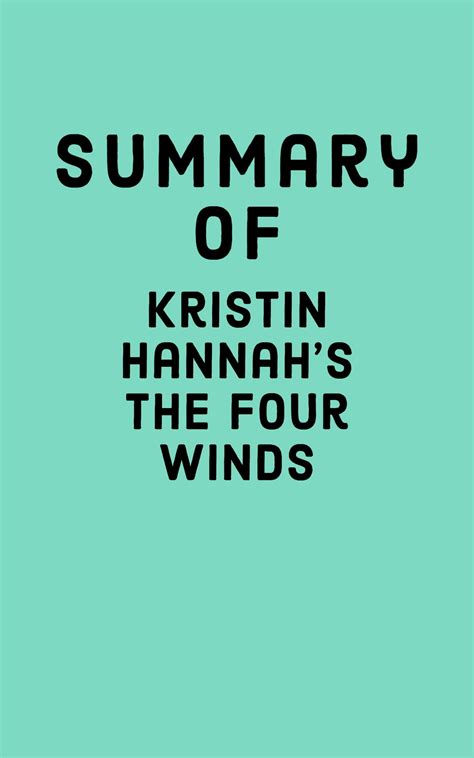 Summary Of Kristin Hannahs The Four Winds Ebook By Falcon Press Epub
