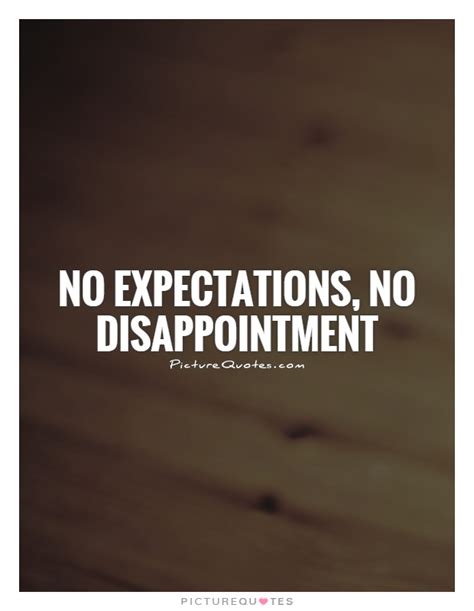 No Expectations No Disappointments Quotes Quotesgram